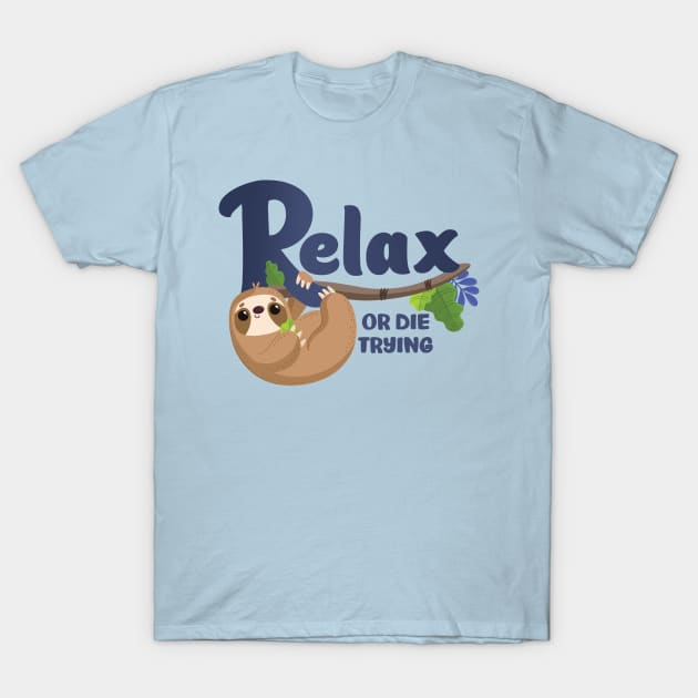 Sloth Says "Relax" T-Shirt by FunUsualSuspects